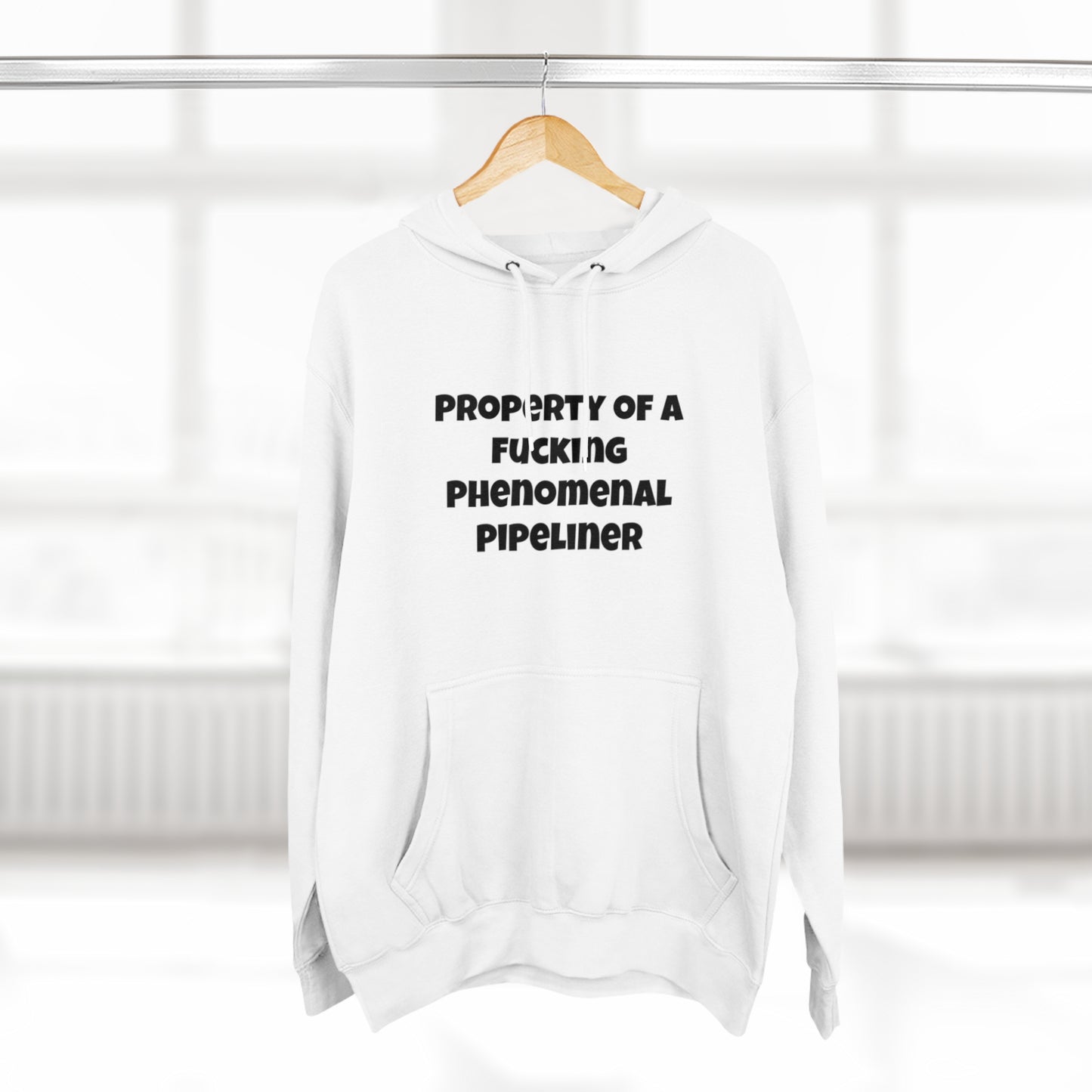 Property of a F#4king Pipeliner Premium Pullover Hoodie