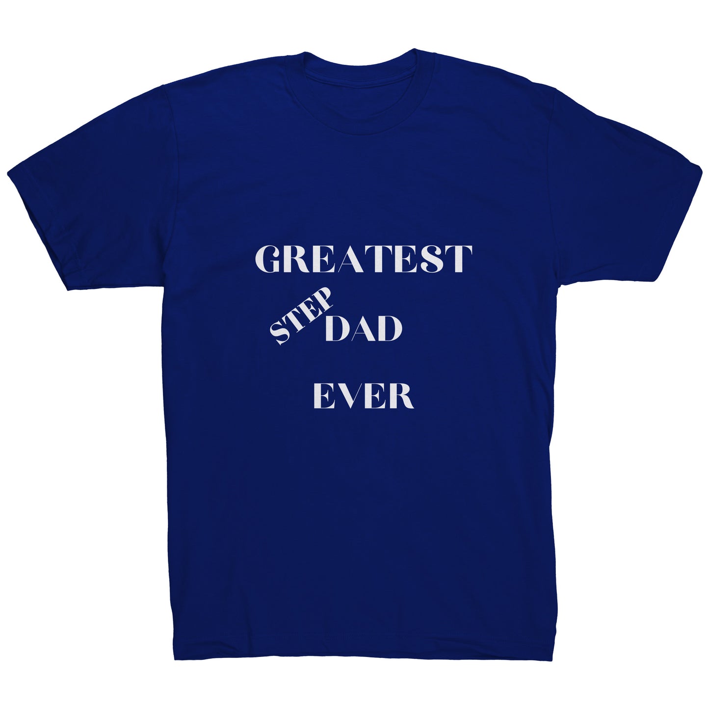 Father's Day "Greatest Step-Dad Ever' Shirt available in a variety of colors