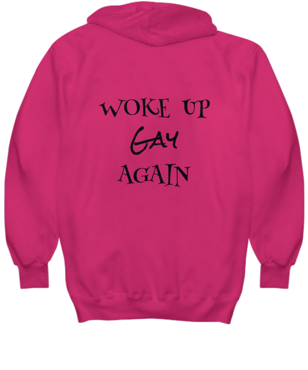 LGBTQ2S+ "Woke Up Gay Again" Hoodies and Sweatshirts Several Color Choices