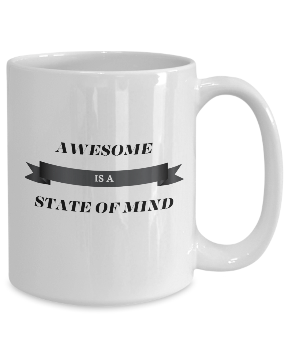 Motivational Inspiring "Awesome Is A State of Mind" Mug White/Black Available in 2 Sizes