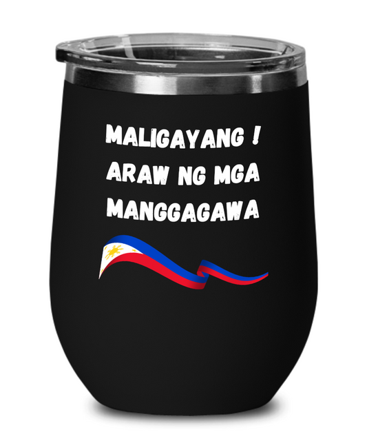 Celebrating Philippines Labor Day Vacuum Insulated Wine Glass With Lid Available In A Variety Of Colors