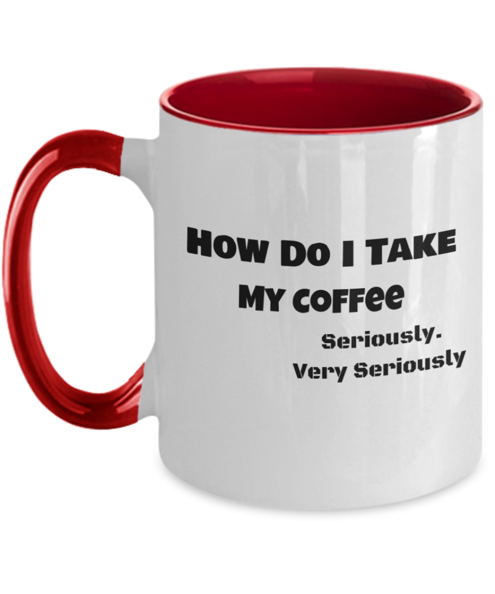 Taking Coffee Seriously Multi Color Mug With A Variety of Color Choices
