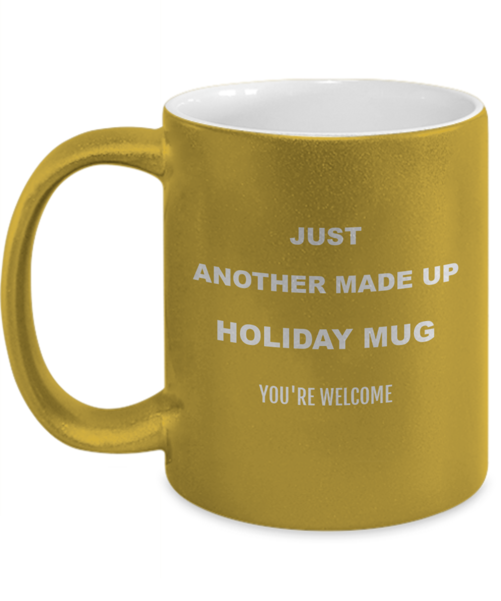 Just another holiday funny mug, metallic/white 11oz