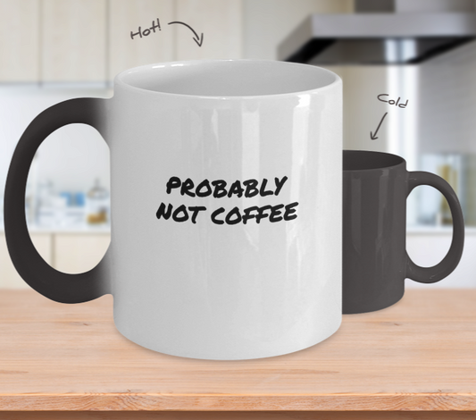 A Simple "Probably Not Coffee" Mug that Changes Color Hot/Cold