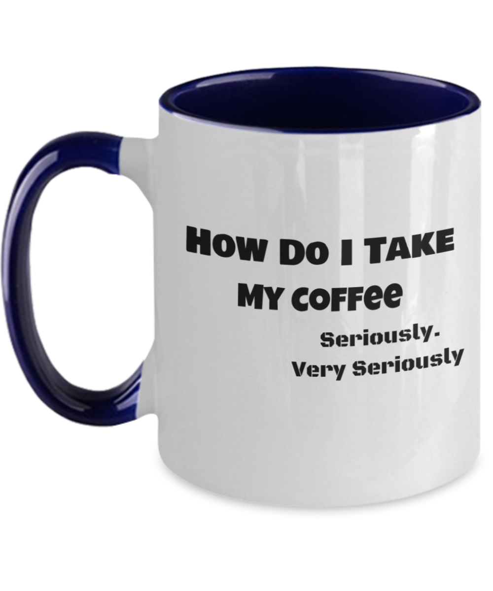 Taking Coffee Seriously Multi Color Mug With A Variety of Color Choices