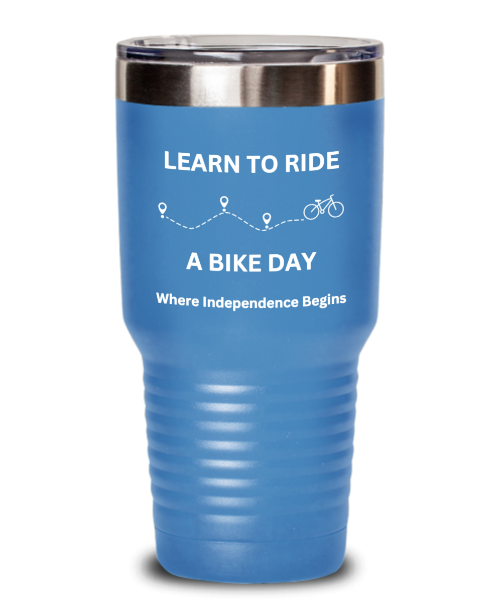 Learn to Ride A Bike Day Vaccuum Insulated Tumbler With Lid, Available In 2 Sizes With A Variety Of Color Choices
