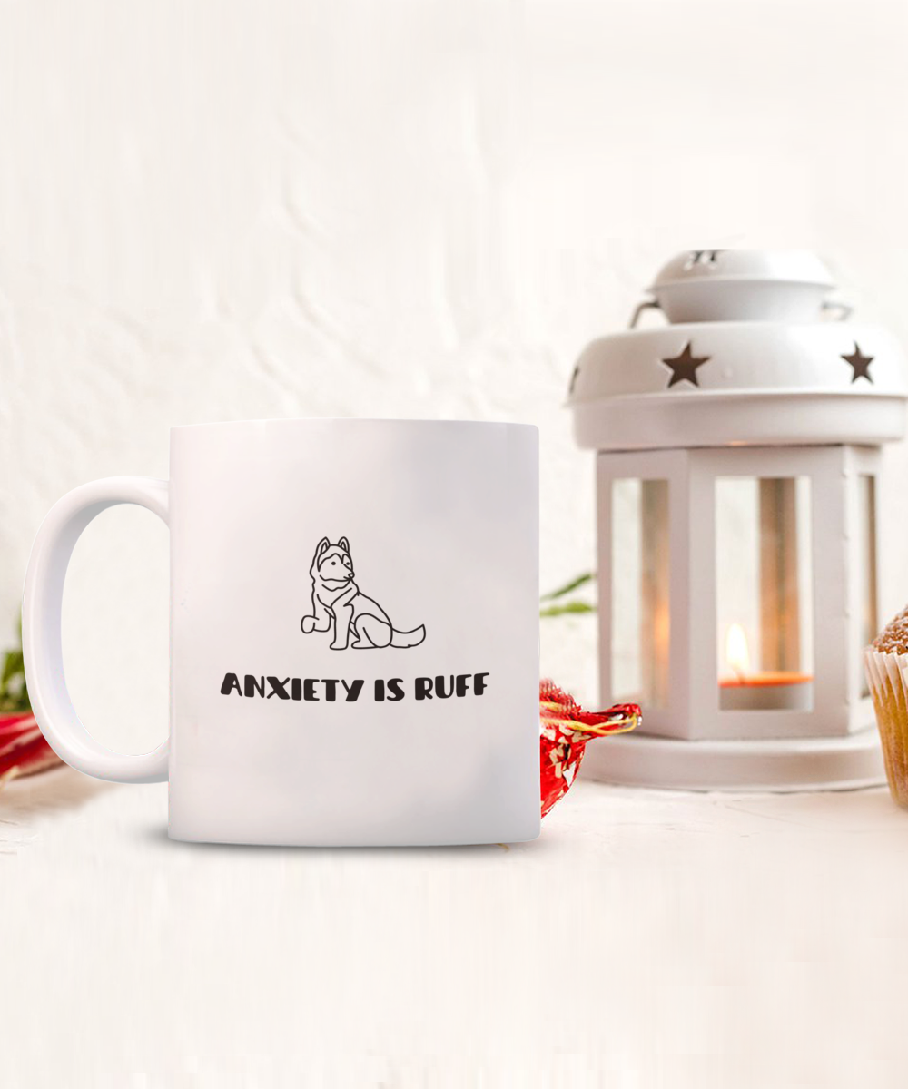 Dog Anxiety Awareness Mug "Anxiety Is Ruff"  White/Black Available In 2 Sizes