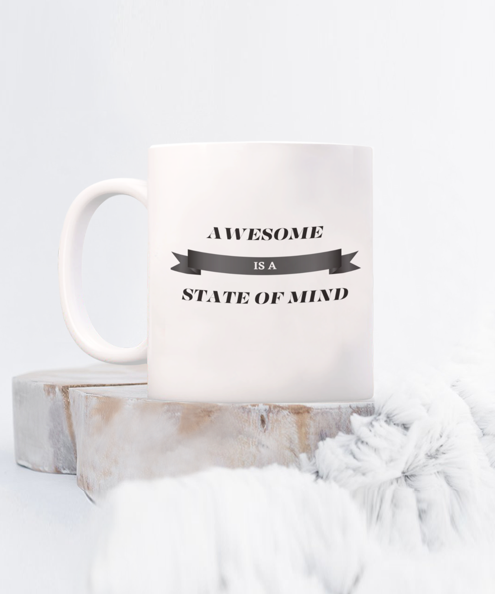 Motivational Inspiring "Awesome Is A State of Mind" Mug White/Black Available in 2 Sizes