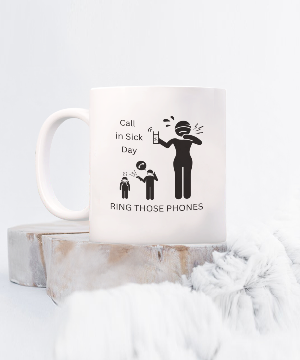 Comical "Call In Sick Day" Mug White/Black Available In 2 Sizes
