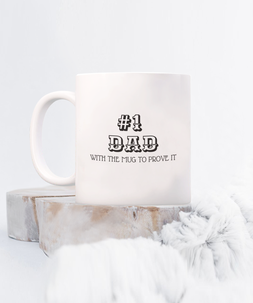 Father's Day #1 Dad "With The Mug To Prove It" White/Black Available In 2 Sizes