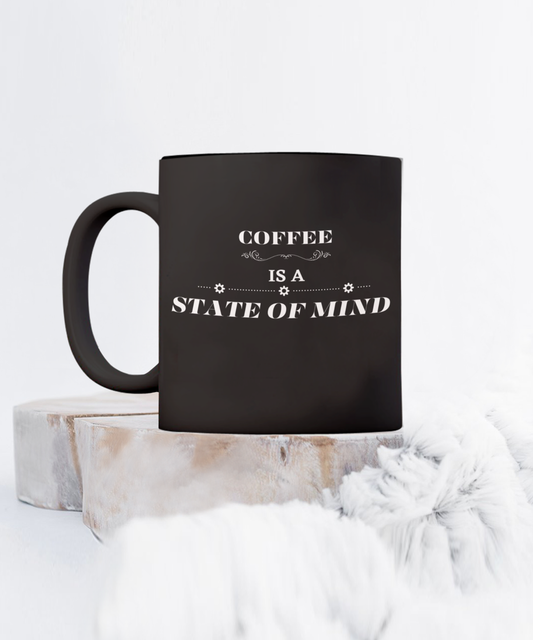 "Coffee Is A State Of Mind" Coffee Mug Black/White Available In 2 Sizes