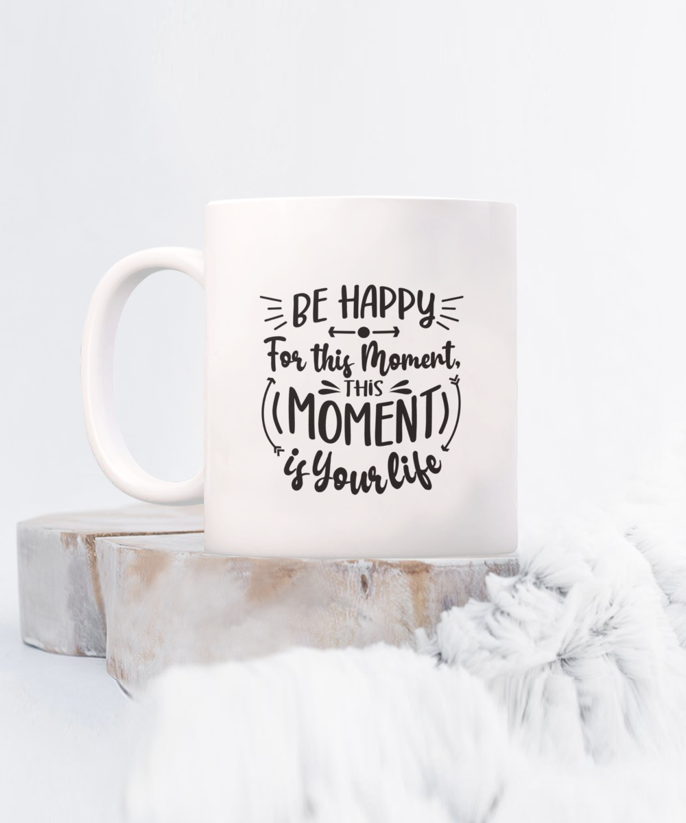 Motivational happy moment coffee mug great gift for mother's day or graduation