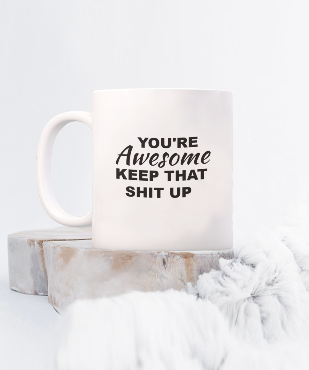 Humorous Motivational Mug " You're Awesome " White/Black in Two Sizes